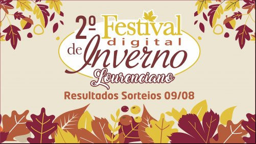 RESULTADOS SORTEIOS 09/08 - 2º FESTIVAL DE INVERNO LOURENCIANO DIGITAL