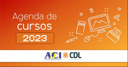 AGENDA DE CURSOS DA ACI/CDL É NOTÍCIA