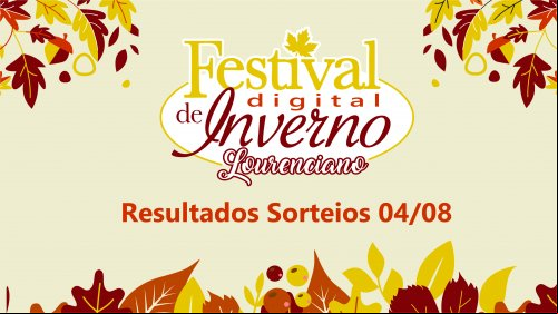 RESULTADOS SORTEIOS 04/08 - FESTIVAL DE INVERNO LOURENCIANO DIGITAL